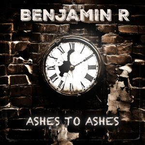 ASHES TO ASHES - Benjamin R single art Benjamin R song Ashes To Ashes cover of a broken click against a broken brick wall